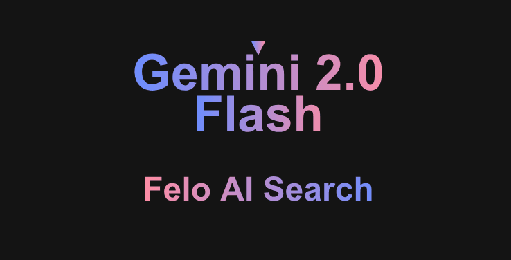 Comment utiliser Gemini 2.0 Flash gratuitement FELO AI SEARCH 5.png